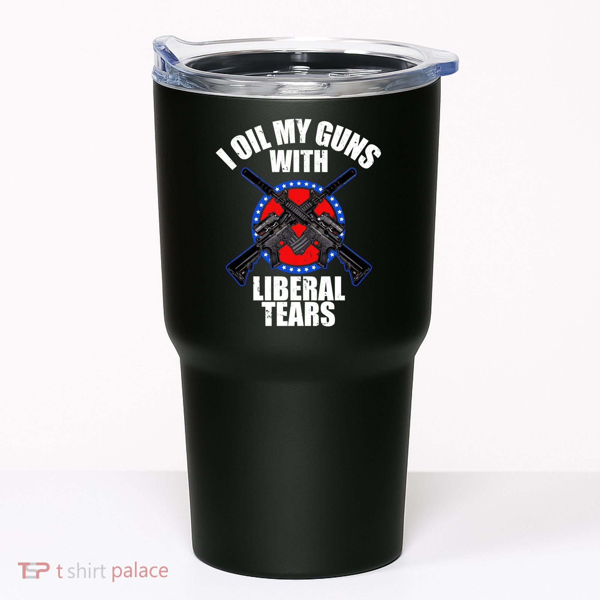 I Oil My Guns With Liberal tears Tumbler