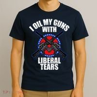 I Oil My Guns With Liberal tears T-Shirt thumb 3