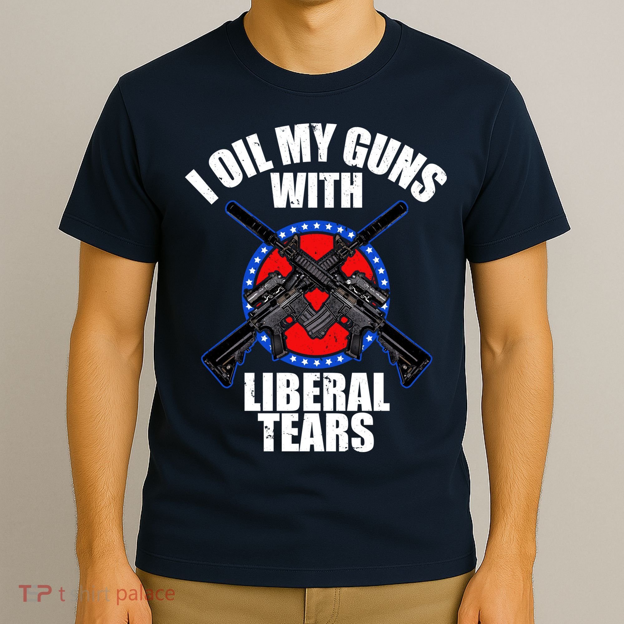 I Oil My Guns With Liberal tears T-Shirt