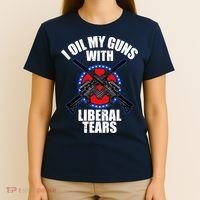 I Oil My Guns With Liberal tears T-Shirt thumb 4