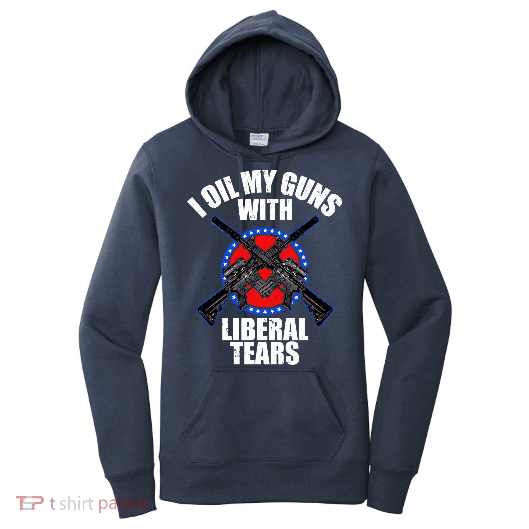 I Oil My Guns With Liberal tears Women's Hoodie