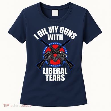 I Oil My Guns With Liberal tears Women's T-Shirt