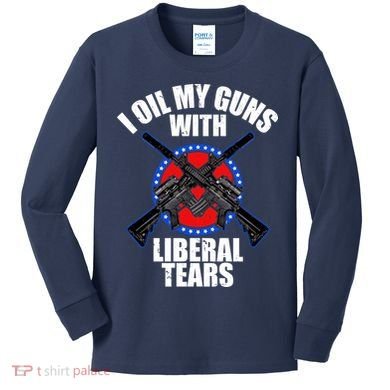 I Oil My Guns With Liberal tears Kids Long Sleeve Shirt