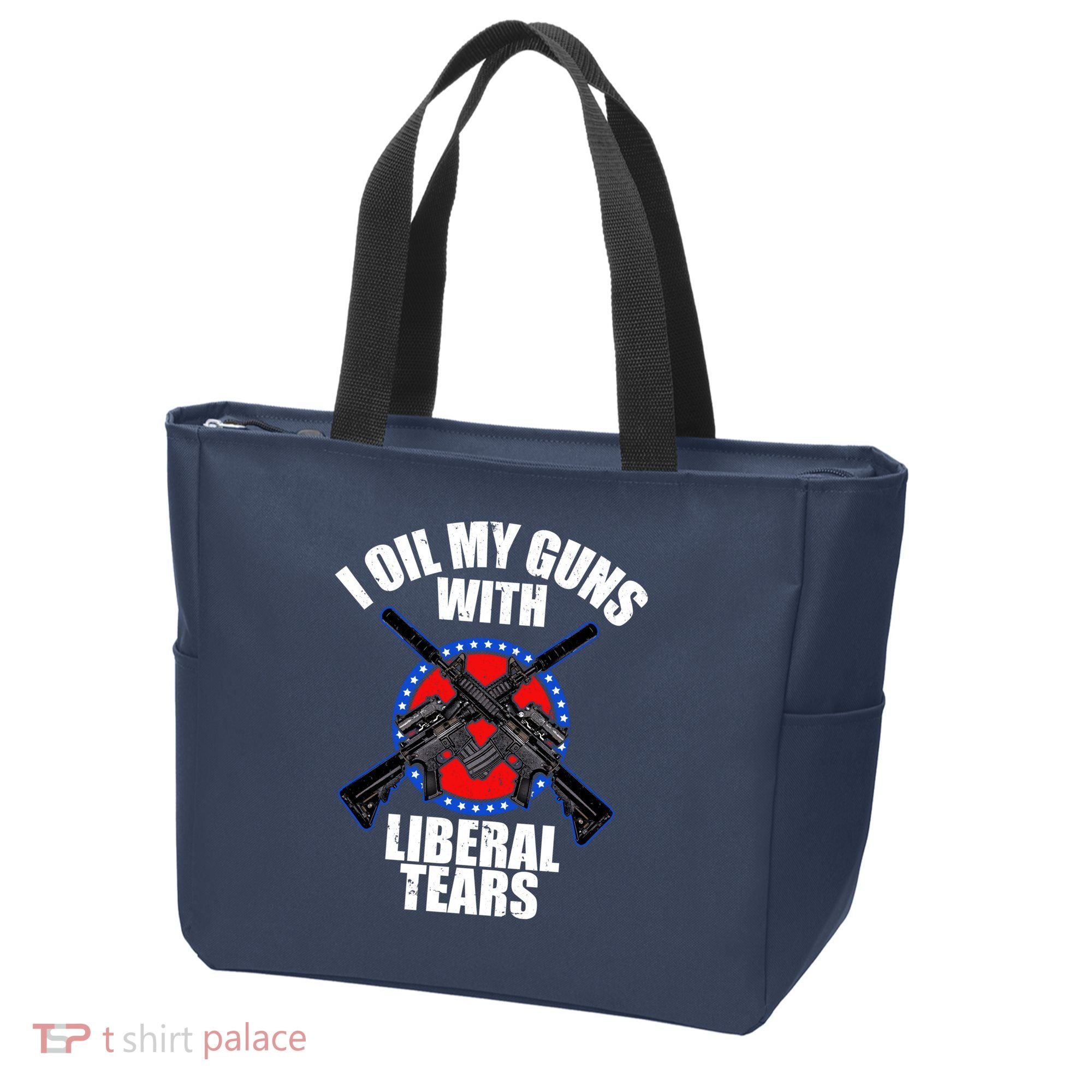 I Oil My Guns With Liberal tears Tote Bag