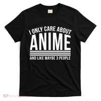I Only Care About Anime And Like Maybe 3 People T-Shirt thumb 0
