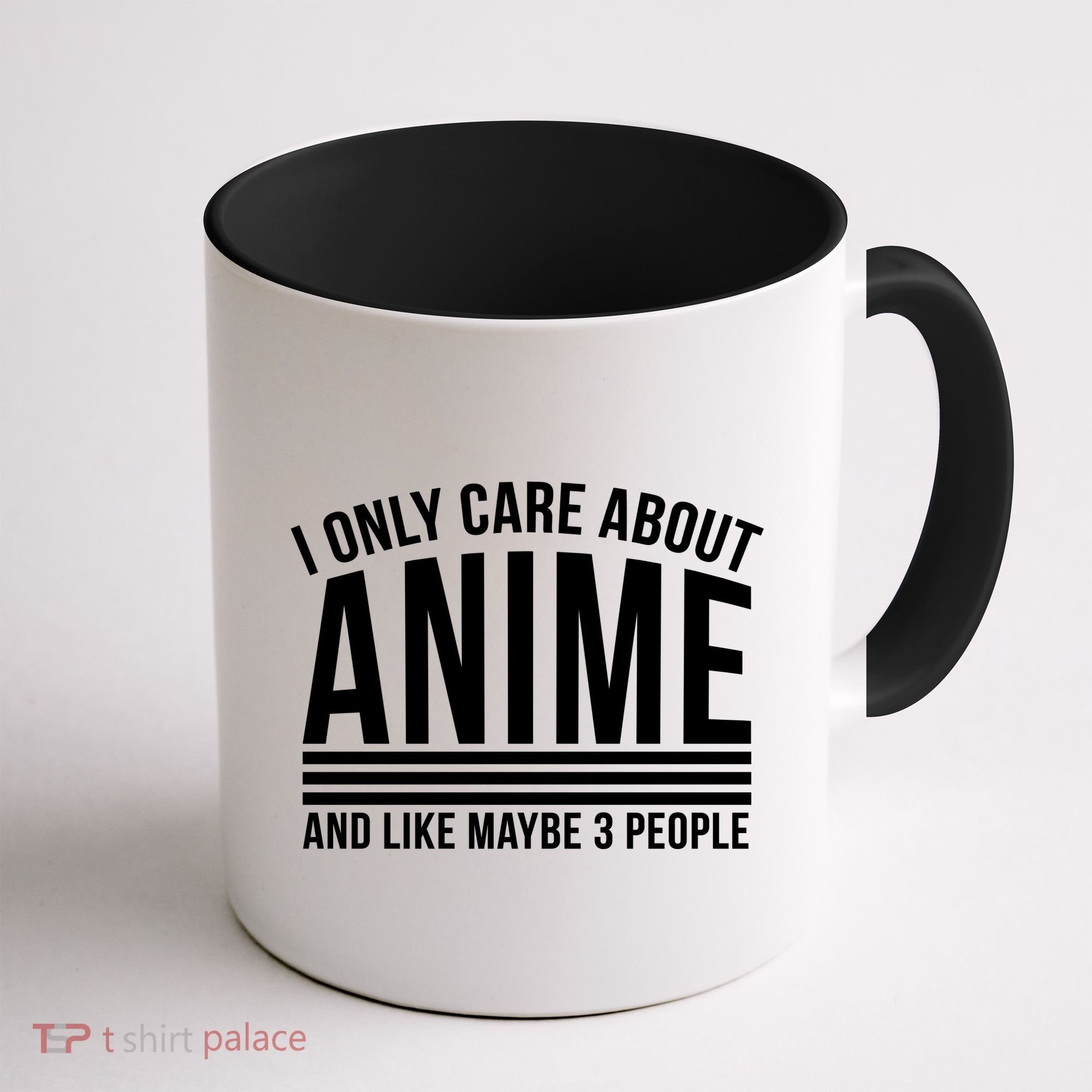 I Only Care About Anime And Like Maybe 3 People Coffee Mug