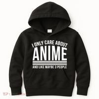 I Only Care About Anime And Like Maybe 3 People Kids Hoodie thumb 0