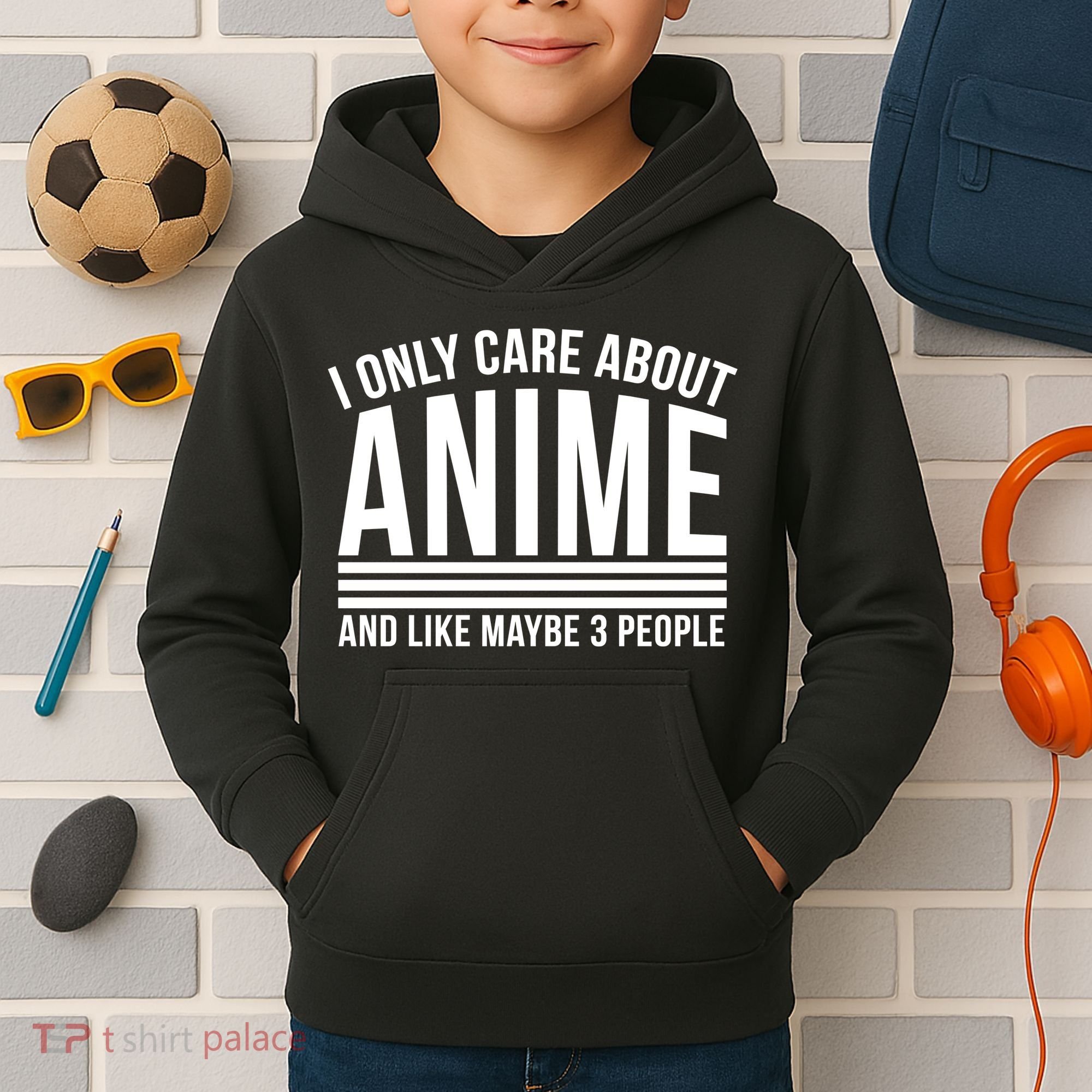 I Only Care About Anime And Like Maybe 3 People Kids Hoodie