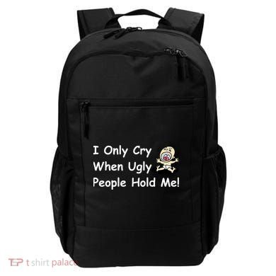 I Only Cry When Ugly People Hold Me Backpack