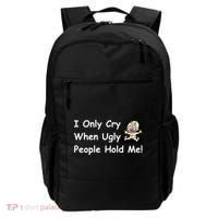 I Only Cry When Ugly People Hold Me Backpack thumb 0