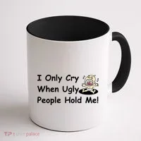 I Only Cry When Ugly People Hold Me Coffee Mug thumb 1