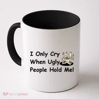 I Only Cry When Ugly People Hold Me Coffee Mug thumb 0