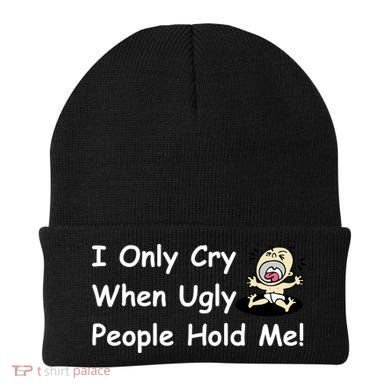 I Only Cry When Ugly People Hold Me Beanie