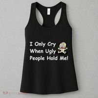 I Only Cry When Ugly People Hold Me Women's Tank Top thumb 3