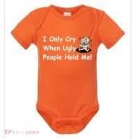 I Only Cry When Ugly People Hold Me Baby Bodysuit thumb 0