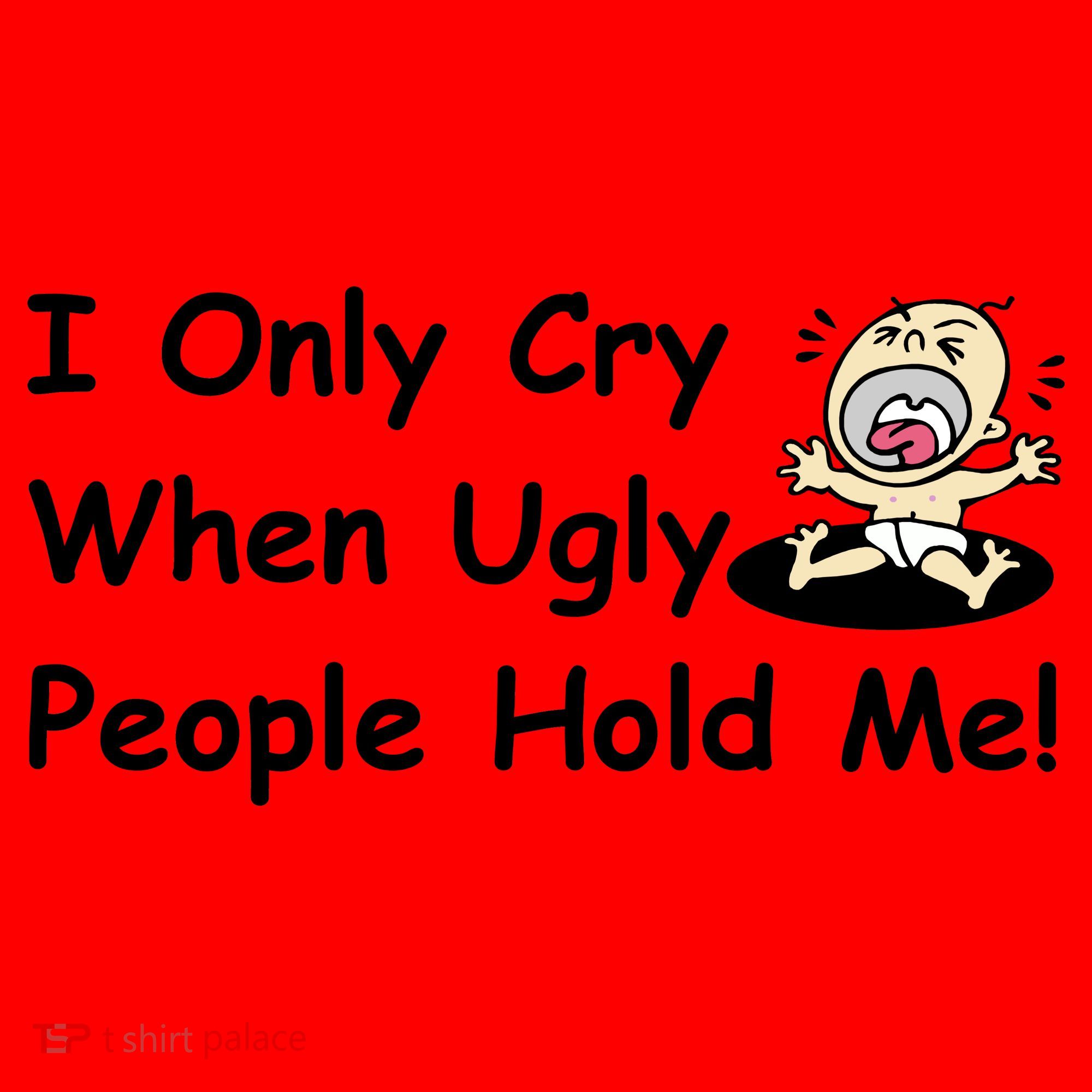 I Only Cry When Ugly People Hold Me Santa Hat