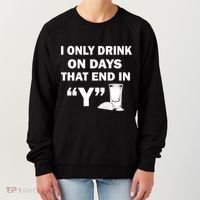 I only Drink On Days That End in Y Women's Sweatshirt thumb 0