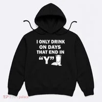 I only Drink On Days That End in Y Hoodie thumb 0