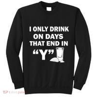 I only Drink On Days That End in Y Sweatshirt thumb 0