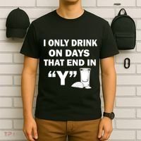 I only Drink On Days That End in Y T-Shirt thumb 6