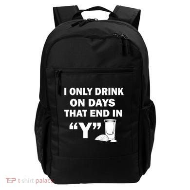I only Drink On Days That End in Y Backpack