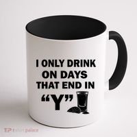 I only Drink On Days That End in Y Coffee Mug thumb 1