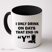 I only Drink On Days That End in Y Coffee Mug thumb 0