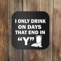 I only Drink On Days That End in Y Coaster thumb 0