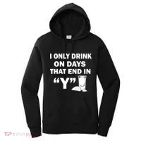 I only Drink On Days That End in Y Women's Hoodie thumb 0