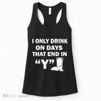 I only Drink On Days That End in Y Women's Tank Top thumb 0