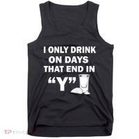 I only Drink On Days That End in Y Tank Top thumb 0