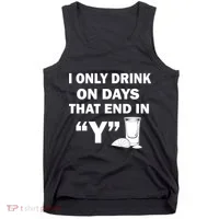 I only Drink On Days That End in Y Tank Top thumb 0