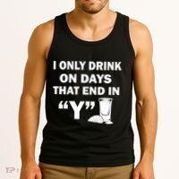 I only Drink On Days That End in Y Tank Top thumb 3