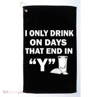 I only Drink On Days That End in Y Golf Towel thumb 0