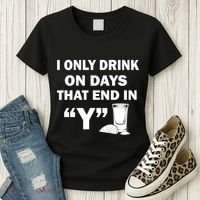 I only Drink On Days That End in Y Women's T-Shirt thumb 3