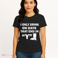 I only Drink On Days That End in Y Women's T-Shirt thumb 4