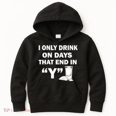 I only Drink On Days That End in Y Kids Hoodie
