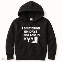 I only Drink On Days That End in Y Kids Hoodie thumb 0