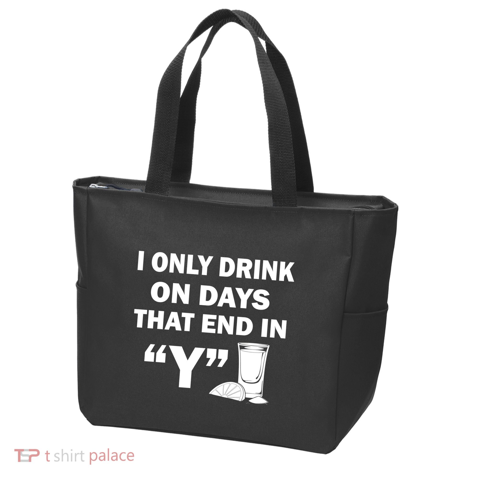 I only Drink On Days That End in Y Tote Bag