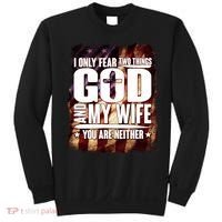 I Only Fear Two Things God And My Wife You Are Neither Sweatshirt thumb 0