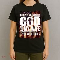 I Only Fear Two Things God And My Wife You Are Neither T-Shirt thumb 4