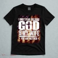 I Only Fear Two Things God And My Wife You Are Neither T-Shirt thumb 5