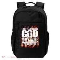 I Only Fear Two Things God And My Wife You Are Neither Backpack thumb 0