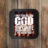 I Only Fear Two Things God And My Wife You Are Neither Coaster thumb 0