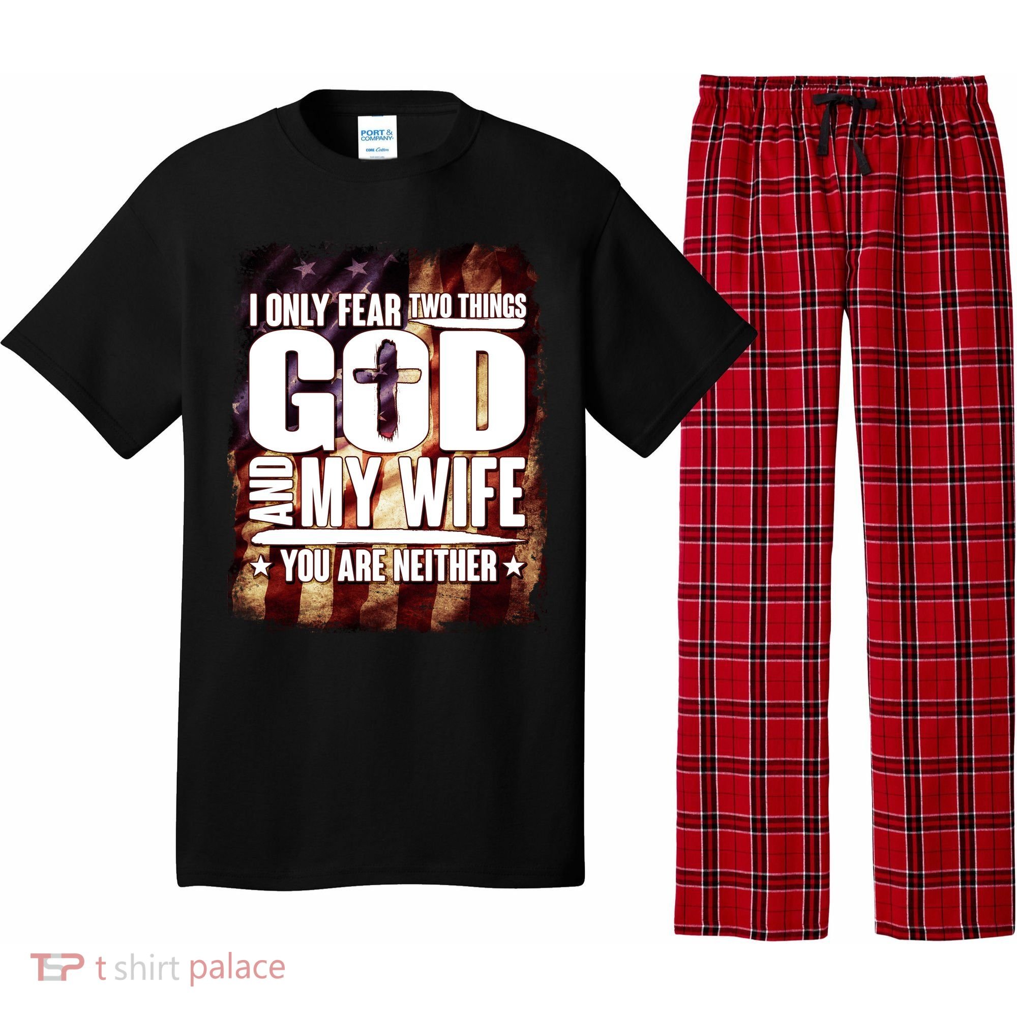 I Only Fear Two Things God And My Wife You Are Neither Pajama Set