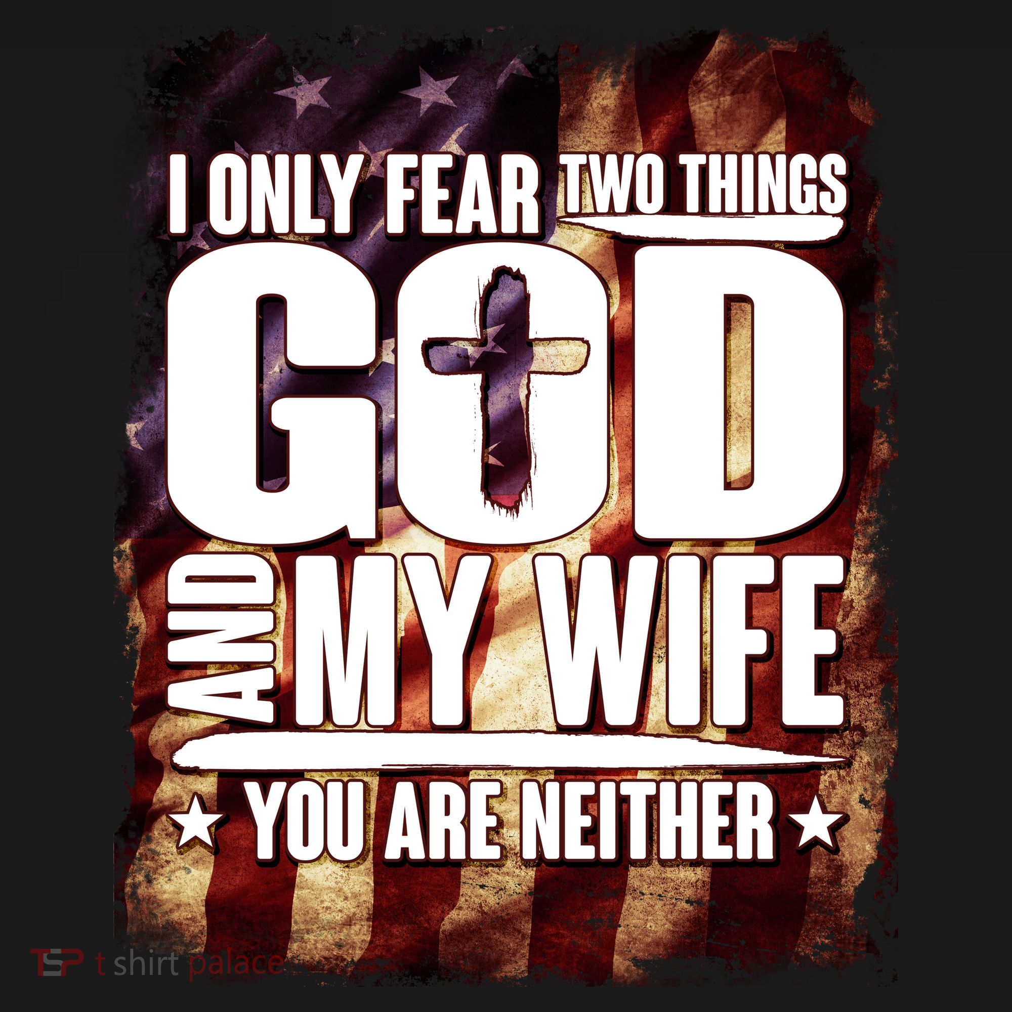 I Only Fear Two Things God And My Wife You Are Neither Women's Tank Top