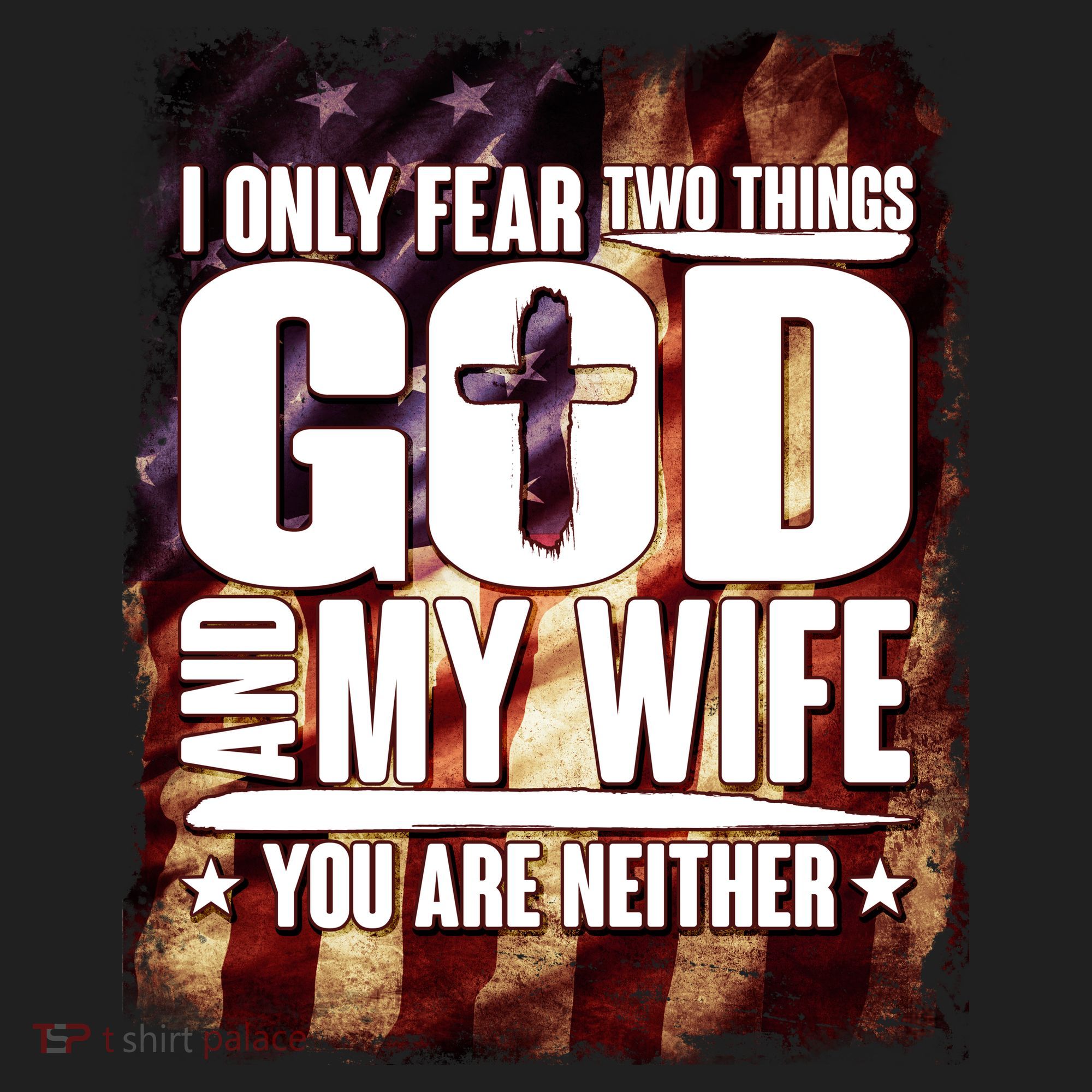 I Only Fear Two Things God And My Wife You Are Neither Hat