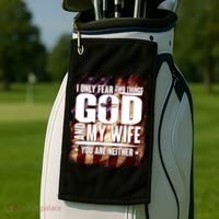I Only Fear Two Things God And My Wife You Are Neither Golf Towel thumb 2