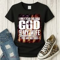 I Only Fear Two Things God And My Wife You Are Neither Women's T-Shirt thumb 3