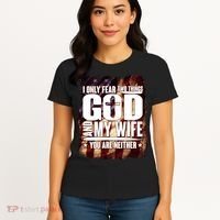I Only Fear Two Things God And My Wife You Are Neither Women's T-Shirt thumb 4